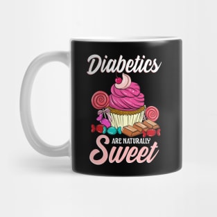 Funny Diabetics Are Naturally Sweet Diabetes Pun Mug